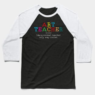 Art Teacher Definition Funny Artist Teach Art Gift Baseball T-Shirt